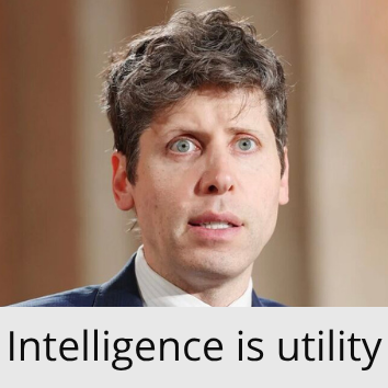 Sam Altman's face with a quote from him "intelligence is utility" next to a text: AI as an appliance, or utility is widely used today by the biggest AI lab C-levels. Sometimes they like to assume that the I in AI is a general purpose solver.